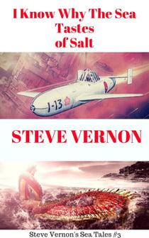 I Know Why The Waters of the Sea Taste of Salt - Steve Vernon's Sea Tales, #3