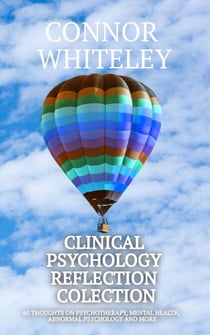 Clinical Psychology Reflection Collection: 60 Thoughts On Psychotherapy, Mental Health, Abnormal Psychology and More - Clinical Psychology Reflections, #3.5