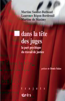 Dans la tête des juges - La part psychique du travail de justice