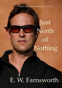 Just North of Nothing - John Fulghum Mysteries, #7