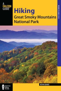Hiking Great Smoky Mountains National Park - A Guide to the Park's Greatest Hiking Adventures