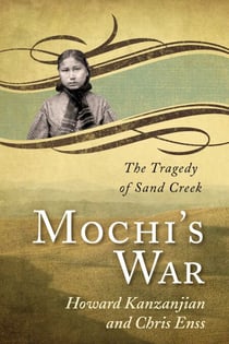 Mochi's War - The Tragedy of Sand Creek