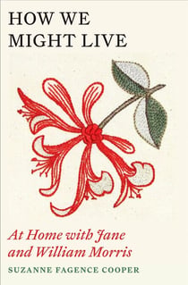 How We Might Live - At Home with Jane and William Morris