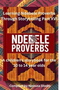 Learning Ndebele Proverbs Through Storytelling Part XVI