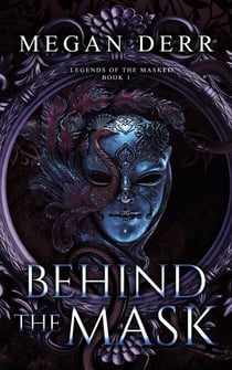 Behind the Mask - Legends of the Masked, #1