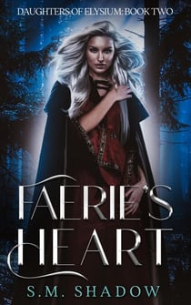Faerie's Heart - Daughters of Elysium, #2