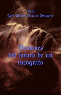 Visiones del futuro de un incognito