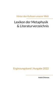 Lexikon der Metaphysik & Literaturverzeichnis - Ergänzungsband zur Reihe 'Hinter den Kulissen unserer Welt'