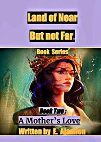 A Mothers Love - Land of Near but Far©?, #2