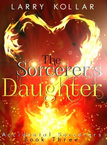 The Sorcerer's Daughter - Accidental Sorcerers, #3