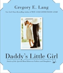 Daddy's Little Girl - Stories of the Special Bond Between Fathers and Daughters