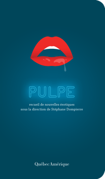 Pulpe - Recueil de nouvelles érotiques