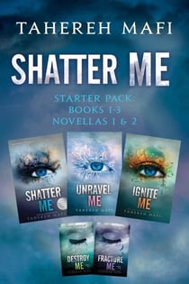 Shatter Me Starter Pack: Books 1-3 and Novellas 1 &amp; 2 - Shatter Me, Destroy Me, Unravel Me, Fracture Me, Ignite Me