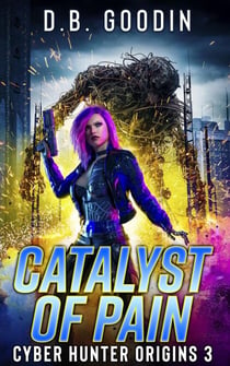 Catalyst of Pain - Cyber Hunter Origins, #3
