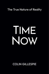 Time Now: The True Nature of Reality