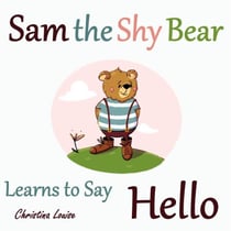 Sam the Shy Bear Learns to Say "Hello"
