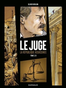 Le Juge, la République assassinée - Tome 1