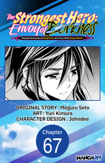 The Strongest Hero: Envoy of Darkness -Betrayed by His Comrades, the Strongest Hero Joins Forces with the Strongest Monster- #067