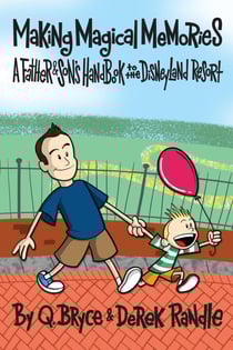 Making Magical Memories: A Father &amp; Son’s Handbook to the Disneyland Resort