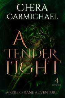 A Tender Light : Episode 4 - Ryker's Bane Adventures, #4