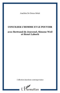CONCILIER L'HOMME ET LE POUVOIR - avec Bertrand de Jouvenel, Simone Weil et Henri Laborit