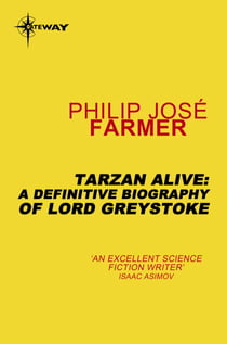 Tarzan Alive - A Definitive Biography of Lord Greystoke