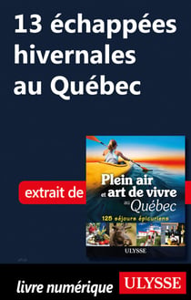 13 échappées hivernales au Québec