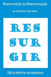 Ressurreição ou Reencarnação