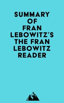 Summary of Fran Lebowitz's The Fran Lebowitz Reader
