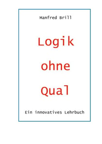 Logik ohne Qual - Ein innovatives Lehrbuch