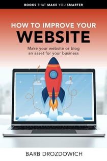 How to Improve Your Website – Make Your Website or Blog an Asset for Your Business - Books That Make You Smarter