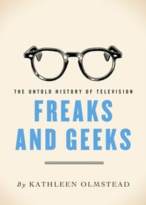 Freaks And Geeks - The Untold History of Television