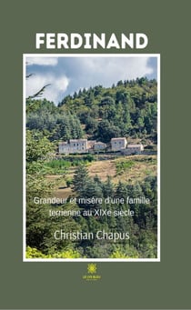 Ferdinand - Grandeur et misère d’une famille terrienne au XIXe siècle