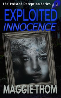 Exploited Innocence - The Twisted Deception Suspense Thriller Series, #3