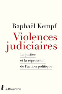 Violences judiciaires - La justice et la répression de l'action politique