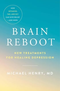 Brain Reboot - New Treatments for Healing Depression