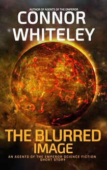 The Blurred Image: An Agents of The Emperor Science Fiction Short Story - Agents of The Emperor Science Fiction Stories, #27