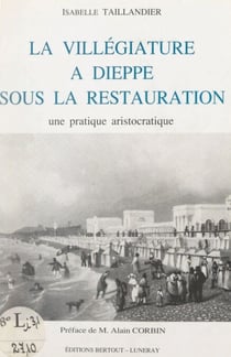 La villégiature à Dieppe sous la Restauration - Une pratique aristocratique