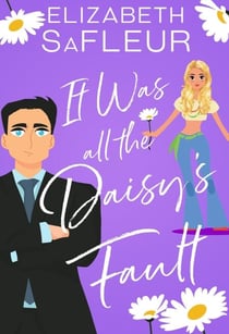 It Was All The Daisy's Fault - The Meet Cute Series, #3