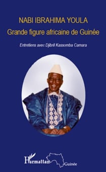 Nabi Ibrahima Youla, Grande figure africaine de Guinée - Entretiens avec Djibril Kassomba Camara