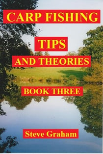 Carp Fishing Tips And Theories - Book Three