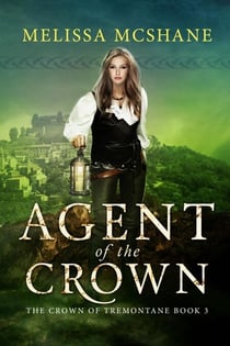 Agent of the Crown - The Crown of Tremontane, #3