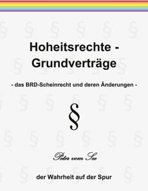 Hoheitsrechte - Grundverträge - das BRD-Scheinrecht und deren Änderungen
