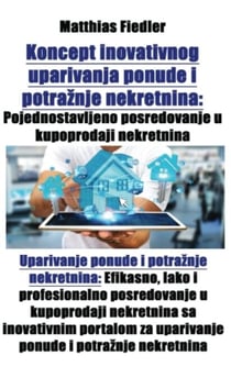 Koncept inovativnog uparivanja ponude i potražnje nekretnina:  Pojednostavljeno posredovanje u kupoprodaji nekretnina