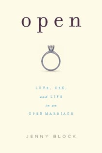 Open - Love, Sex and Life in an Open Marriage