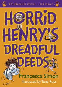 Horrid Henry's Dreadful Deeds - Ten Favourite Stories - and more!