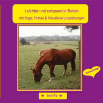 Leichter und entspannter Reiten - Mit Yoga, Pilates und den besten Visualisierungsübungen