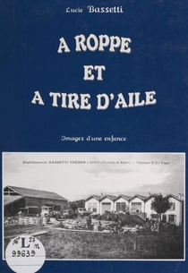 À Roppe et à tire d'aile - Images d'une enfance