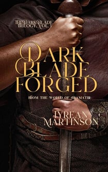 Dark Blade Forged - The Dark Blade Trilogy, #1