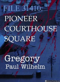 File 31410: Pioneer Courthouse Square - The Pendleton Files, #2